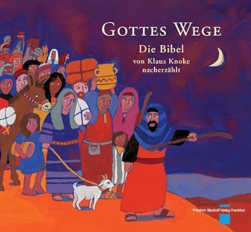 Gottes Wege : Die Bibel von Klaus Knoke nacherzählt. Mit Hintergrundinformationen - Klaus Knoke