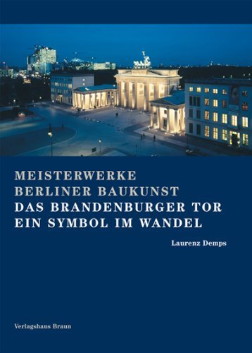 Imagen de archivo de Das Brandenburger Tor. Ein Symbol im Wandel. Meisterwerke Berliner Baukunst, Bd. 3 a la venta por medimops