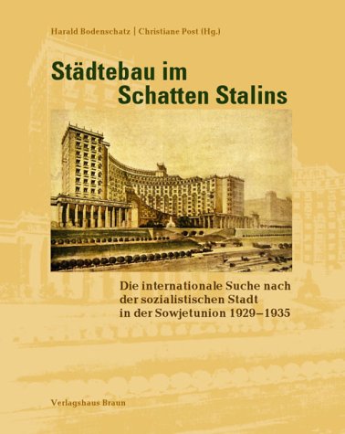 9783935455220: Stdtebau im Schatten Stalins: Die internationale Suche nach der sozialistischen Stadt in der Sowjetunion 1929-1935