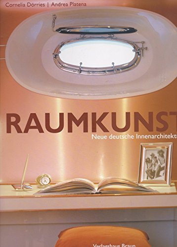 Raumkunst. Neue deutsche Innenarchitektur. - Dörries, Cornelia und Andrea Platena