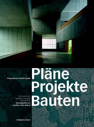 pläne. projekte. bauten. architektur und städtebau in leipzig 2000 bis 2015