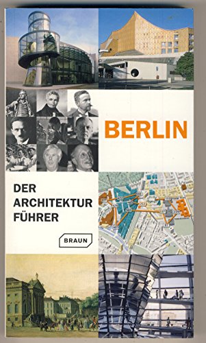 Berlin - der Architekturführer // Ohne Zweifel der urteilsfähigste Stadtführer durch Berlin. Hrsg...
