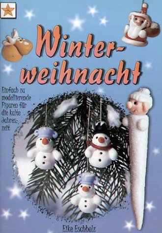 Beispielbild fr Winterweihnacht. Einfach zu modellierende Figuren fr die kalte Jahreszeit zum Verkauf von medimops