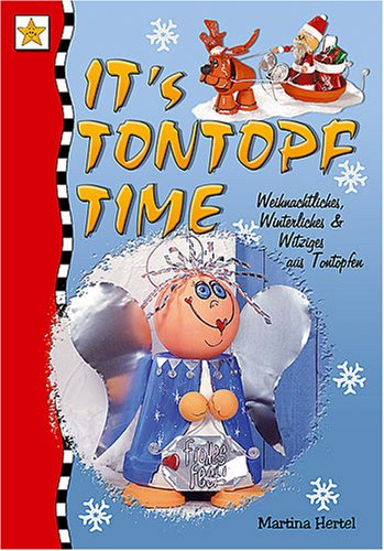 It's Tontopf Time. Weihnachtliches, Winterliches & Witziges aus Tontöpfen.