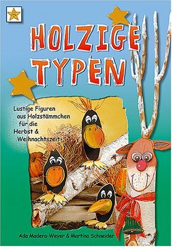 Stock image for Holzige Typen: Lustige Figuren aus Holzstmmchen fr die Herbst- & Weihnachtszeit for sale by medimops