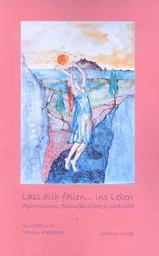 9783935477055: Lass dich fallen... ins Leben: Aphorismen, Sinnsprche & Gedichte (Livre en allemand)