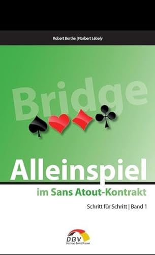9783935485609: Alleinspiel im Sans Atout-Kontrakt: Schritt fr Schritt - Band 1 (Neuauflage) - Berthe, Robert