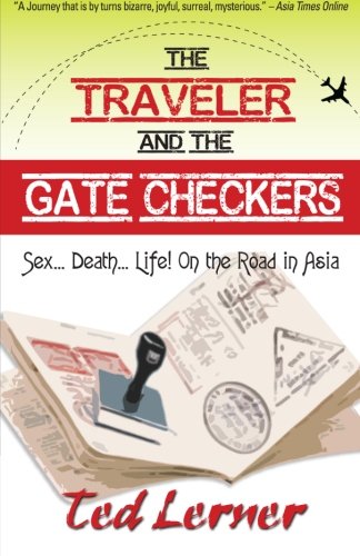 Imagen de archivo de The Traveler and the Gate Checkers: Sex.Death.Life! On the Road in Asia: Volume 2 (Hey, Joe Adventure Travel Series) a la venta por WorldofBooks