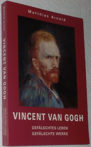 9783935515030: Vincent van Gogh: Geflschtes Leben - geflschte Werke (Livre en allemand)