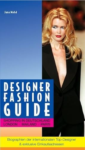 Beispielbild fr Designer Fashion Guide. Shopping in Deutschland, London, Mailand, Paris. Biographien der internationalen Top-Designer & exklusive Einkaufsadressen. zum Verkauf von medimops