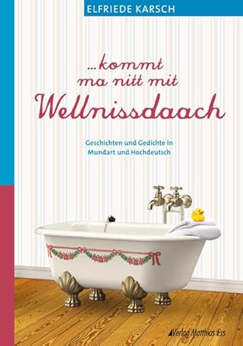 Beispielbild fr kommt ma nitt mit Wellnissdaach: Geschichten und Gedichte in Mundart und Hochdeutsch zum Verkauf von medimops