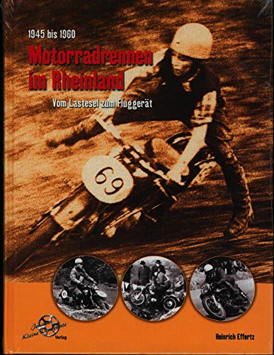 9783935517089: Motorradrennen im Rheinland. 1945 bis 1960: Vom Lastesel zum Fluggert (Livre en allemand)