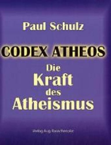 9783935519151: Codex Atheos: Die Kraft des Atheismus