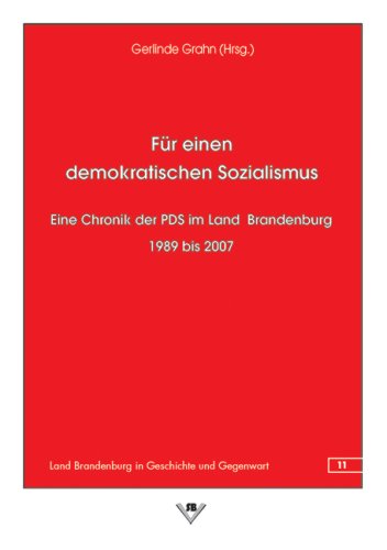 Beispielbild fr Fr einen demokratischen Sozialismus: Eine Chronik der PDS im Land Brandenburg 1989 bis 2007 zum Verkauf von medimops