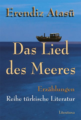 Stock image for Das Lied des Meeres. Erzhlungen. Aus dem Trkischen von Christel Schtte. for sale by Antiquariat Christoph Wilde