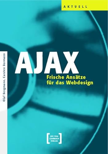AJAX - Frische Ansätze für das Web-Design - Olaf, Bergmann und Bormann Carsten