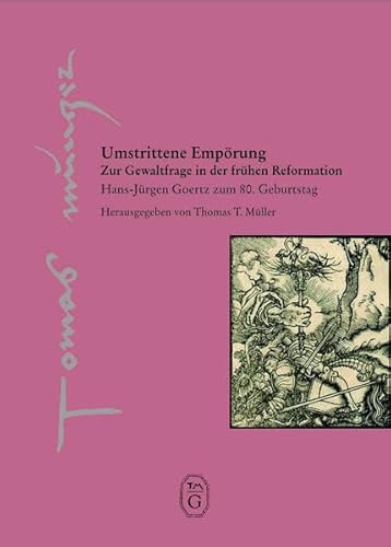 Beispielbild fr Umstrittene Emprung: Zur Gewaltfrage in der frhen Reformation (Thomas-Mntzer-Gesellschaft e.V. - Verffentlichungen) zum Verkauf von medimops