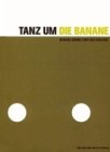 Stock image for Tanz um die Banane. Handelsware und Kultobjekt for sale by medimops