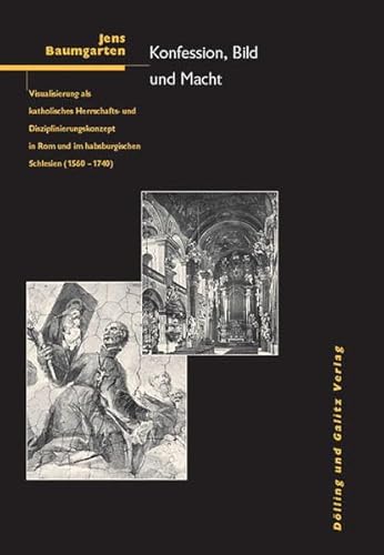 9783935549899: Konfession, Bild und Macht: Visualisierung als katholisches Herrschafts- und Disziplinierungskonzept in Rom und im habsburgischen Schlesien (1560-1740)