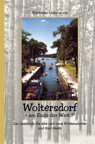 Woltersdorf - am Ende der Welt? ein Lesebuch für alte und neue Woltersdorfer und ihre Gäste - Liebermann, Marianne, Marianne Liebermann und Fidus