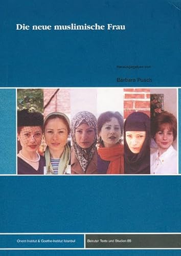 Beispielbild fr Die neue muslimische Frau : Standpunkte und Analysen. Herausgegeben von Barbara Pusch / Trkische Welten Band 8 / Beiruter Texte und Studien Band 85 herausgegeben vom Orient-Institut der Deutschen Morgenlndischen Gesellschaft. zum Verkauf von Antiquariat KAMAS