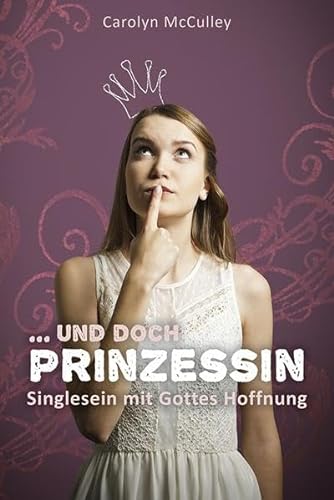 Stock image for Ungeksst und doch Prinzessin: Singlesein mit Gottes Hoffnung for sale by medimops