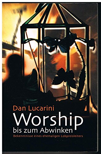 Worship bis zum Abwinken. (9783935558570) by Dan Lucarini