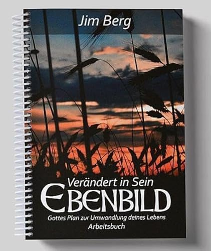 Changed into His Image by Jim Berg Changed into His Image by Jim Berg