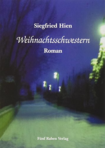 Weihnachtsschwestern: Roman - Siegfried Hien