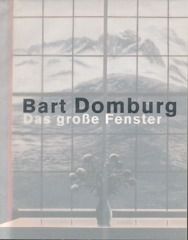 9783935567039: Bart Domburg: Das Grosse Fenster