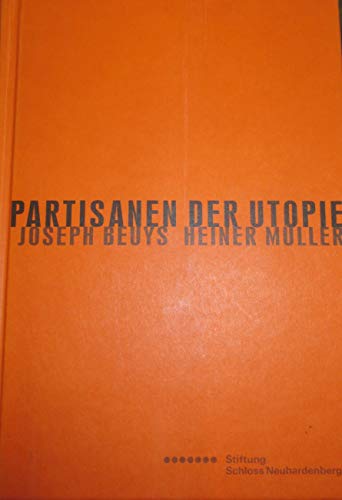 Partisanen der Utopie - Joseph Beuys, Heiner Müller. Installation, Skulptur, Text, Fotografie, Fi...