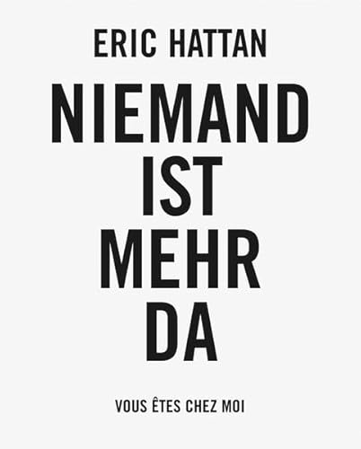 Beispielbild fr Eric Hattan: Niemand Ist Mehr DA / Vous Etes Chez Moi zum Verkauf von deric