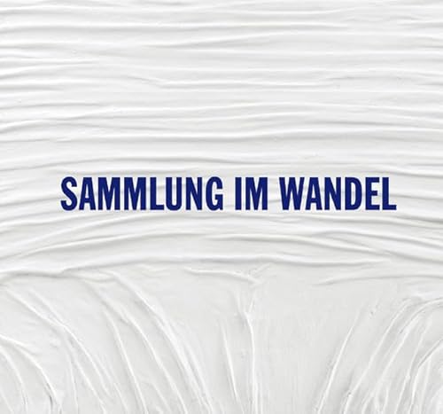 9783935567763: Sammlung Im Wandel - Die Sammlung Rudolf Und Ute Scharpff (German Edition)
