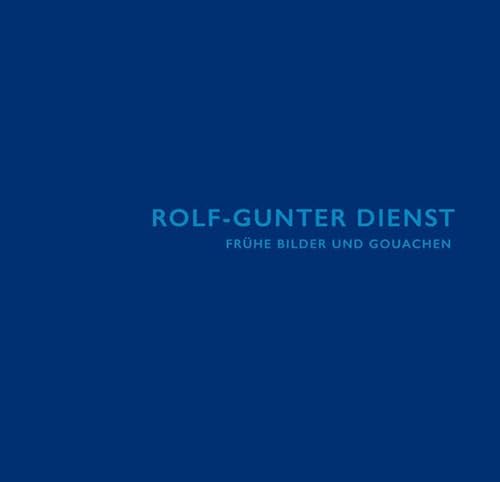 Stock image for Rolf-Gunter Dienst. Frhe Bilder und Gouachen. for sale by Neusser Buch & Kunst Antiquariat