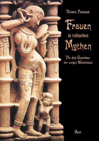 Stock image for Frauen in indischen Mythen. Die 5 Gesichter der ewigen Weiblichkeit for sale by Alexandre Madeleyn