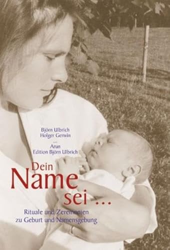 Stock image for Dein Name sei.: Rituale und Zeremonien zu Geburt und Namensgebung for sale by medimops