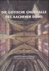 9783935590389: Die gotische Chorhalle des Aachener Doms. Baugeschichte - Bauforschung - Sanierung