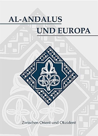 Beispielbild fr Al-Andalus und Europa : Zwischen Orient und Okzident zum Verkauf von Buchpark