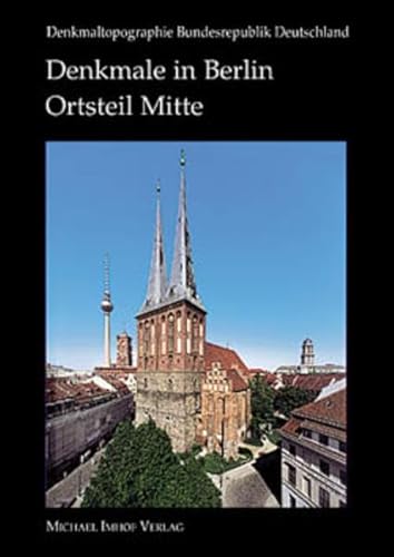 Denkmale in Berlin. Bezirk Mitte, Ortsteil Mitte. Hrsg. vom Landesdenkmalamt Berlin.