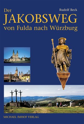 Der Jakobsweg von Fulda nach WÃ¼rzburg (9783935590952) by Rudolf Beck