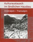 Imagen de archivo de Kulturaustausch im lndlichen Hausbau. inneralpin - transalpin ; Berichte ber die Tagung der Regionalgruppe Alpen in Schwyz, 29. Juni - 1. Juli 2002. a la venta por Antiquariat Luechinger