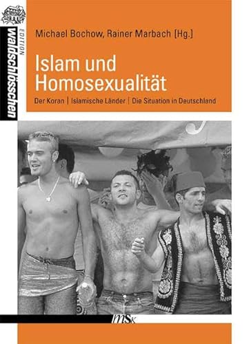 Islam und Homosexualität. Koran- Islamische Länder - Situation in Deutschland. - Bochow, Michael - Rainer Marbach (Hrsg.)