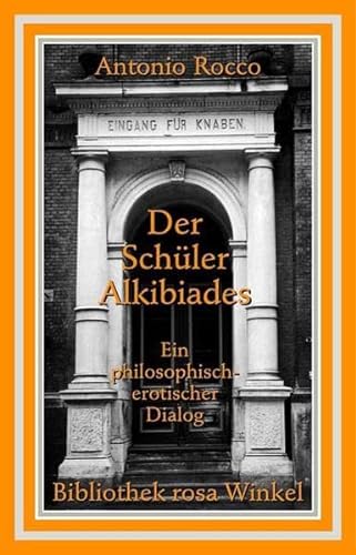Stock image for Der Schler Alkibiades - Ein philosophisch-erotischer Dialog for sale by medimops