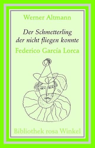 9783935596299: Der Schmetterling, der nicht fliegen kann: Frederico Garcia Lorca