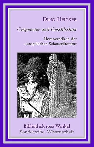 Gespenster und Geschlechter - Homoerotik in der europäischen Schauerliteratur - Heicker Dino