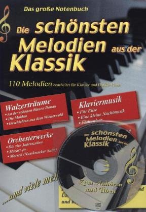 Beispielbild fr Die schnsten Melodien aus der Klassik - 110 Melodien bearbeitet fr Klavier und Digital-Piano zum Verkauf von medimops