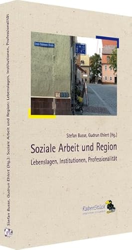 9783935607346: Soziale Arbeit und Region: Lebenslagen, Institutionen, Professionalitt