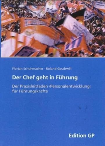 9783935613057: Der Chef geht in Fhrung: Der Praxisleitfaden - Personalentwicklung - fr Fhrungskrfte