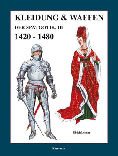 Beispielbild fr Kleidung und Waffen der Sptgotik III 1420-1480 zum Verkauf von medimops