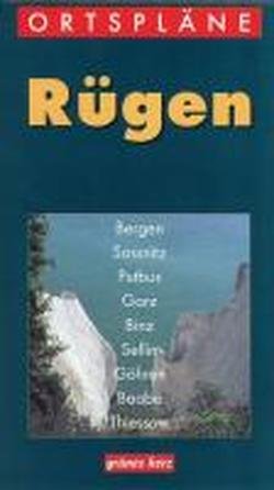 Rügen Ortspläne: Mit Bergen, Sassnitz, Putbus, Garz, Binz, Sellin, Göhren, Baabe, Thiessow